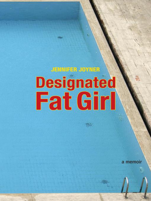 Title details for Designated Fat Girl by Jennifer Joyner - Available